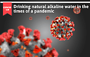 Drinking natural alkaline water in the times of a pandemic