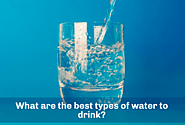 What are the best types of water to drink?