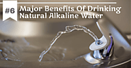 6 Major Benefits Of Drinking Natural Alkaline Water