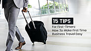 15 Tips for First-Time Travelers: How to Make First Time Business Travel Easy
