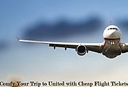 Comfy Your Trip to United with Cheap Flight Tickets