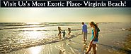 Visit Us’s Most Exotic Place- Virginia Beach!