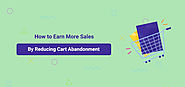 How to Earn More Sales By Reducing Cart Abandonment