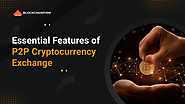 Some Essential Features of P2P Cryptocurrency Exchange