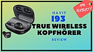 [Review+Soundtest] HAVIT i93 True Wireless Kopfhörer+10% GUTSCHEIN! [Deutsch]