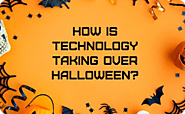 How Is Technology Taking Over Halloween? - Agile Infoways LLC