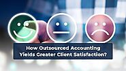 How Outsourced Accounting Yields Greater Client Satisfaction?