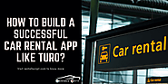 How to build a successful car rental app like Turo?