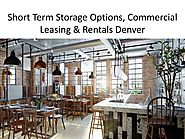 Short Term Storage Options, Commercial Leasing & Rentals Denver