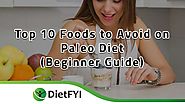 Website at https://dietfyi.com/foods-to-avoid-on-the-paleo-diet/