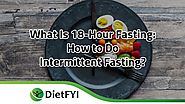 Website at https://dietfyi.com/what-is-18-hour-fasting/