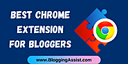 Top 15 Best Chrome Extension For Bloggers And Site Owner