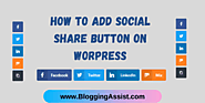 3 Simple Steps To Add Social Share Button On Worpress
