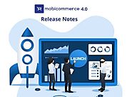 Website at https://www.mobicommerce.net/blog/release-notes-mobicommerce-4-0-latest-features-and-functionality/
