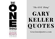 101 Wise Quotes By Gary W. Keller About The ONE Thing (FOCUS)