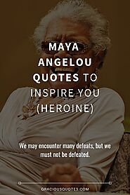 101 Maya Angelou Quotes to Inspire You (HEROINE)