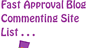 Fast Approval Blog Commenting Site List
