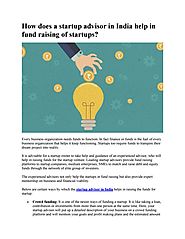 How does a start up advisor in India help in fund raising of startups? by kritikaverma.dl - Issuu