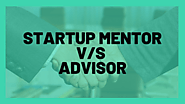 Startup mentor v/s advisor – Tax Consultant Delhi