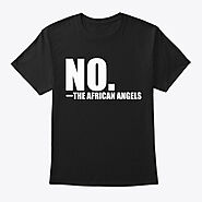NO. The African Angels | Teespring