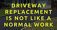 Latest USA News: Driveway Replacement is not like a normal work