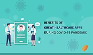 Benefits of Great Healthcare Apps During Covid-19 Pandemic