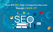 How Will SEO Help Companies Recover Through Covid-19?