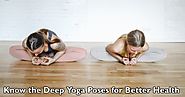 Know the Deep Yoga Poses for Better Health - The Debrief Blog