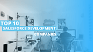 Top 10 Salesforce Development Companies In India - Forcetalks