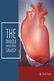 The Oxidized Cholesterol Strategy: Breakthrough Discovery Reveals How Cutting Out One Single Ingredient Lowers Your C...