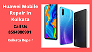 Certified Huawei Mobile Repair In Kolkata | Call 8594980991