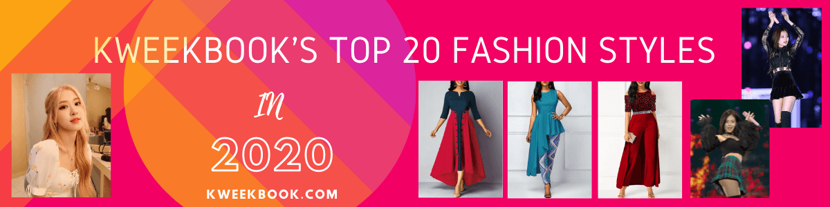 Headline for Kweekbook's Most Viewed Top 20 Fashion Styles In 2020