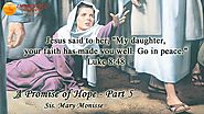Jesus Heals a Woman of Faith - l A Promise of Hope - Part 5 l Sister Mary Monisse