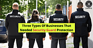 Businesses That Needed Security Guard Protection | Security Agency | Darks