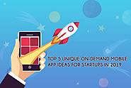 Top 5 Unique On-Demand Mobile App Ideas For Startups In 2019