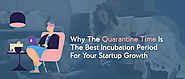 Why The Quarantine Time Is The Best Incubation Period For Your Startup Growth | X-Byte Enterprise Solutions