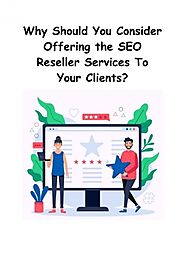 Know the Reason to offer the seo reseller services to your clients