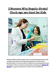 5 Reasons Why You Should Take Your Kid For Regular Dental Check-ups