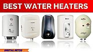 Best Water Heater in India 2021 – A Comprehensive Guide