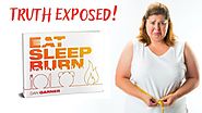 Eat Sleep Burn Review - Don't Buy Before You Watch This!