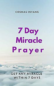 7 Day Miracle Prayer: Get any miracle within 7 days