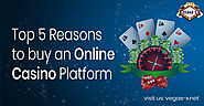 Top 5 Reasons to Buy Online Casino Platform