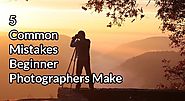 Photography: Common Mistakes for Beginners - Worldnews.com