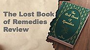 The Lost Book of Remedies Revealed and Reviewed