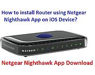 How to install Router using Netgear Nighthawk App on iOS Device - Linksys Extender Setup