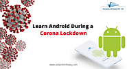 How to Gain Skills in Android App Development During a Corona Lockdown