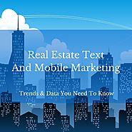 The Power Of Mobile: 4 Infographics That Explain How Real Estate Mobile And Text Message Marketing Can Drive Your Bus...