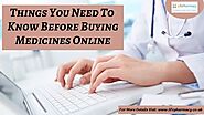 Things You Need To Know Before Buying Medicines Online
