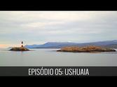 Tô Longe de Casa - Ep 05: Ushuaia, Argentina