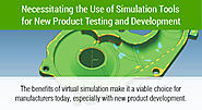 Necessitating the Use of Simulation Tools for New Product Testing and Development